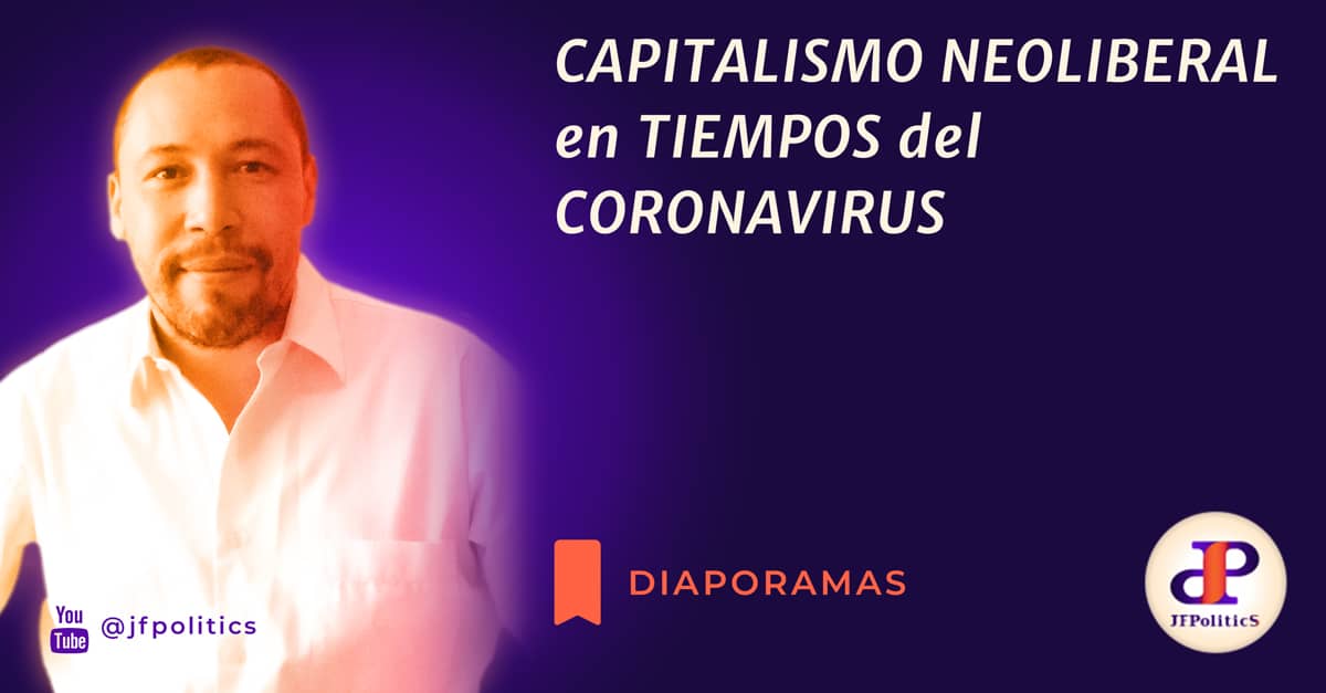 EL CAPITALISMO NEOLIBERAL EN TIEMPOS DEL CORONAVIRUS