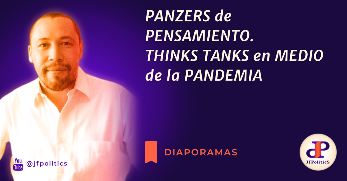 PANZERS DE PENSAMIENTO. THINKS TANKS EN MEDIO DE LA PANDEMIA